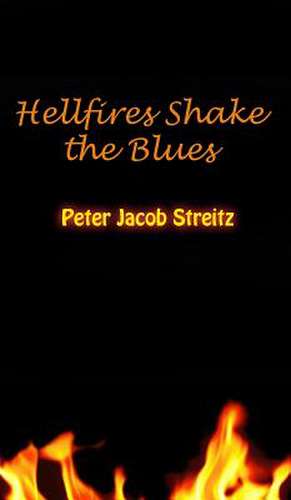 Hellfires Shake the Blues de Peter Jacob Streitz