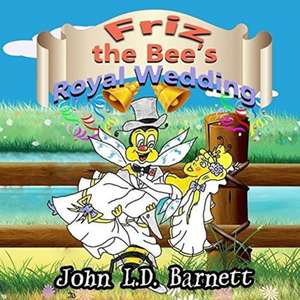 Friz the Bee's Royal Wedding de John L. D. Barnett