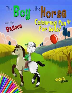 The Boy, the Horse, and the Balloon Colouring and Activity Book de Bob Williams