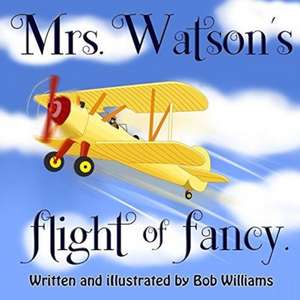 Mrs. Watson's Flight of Fancy de Bob Williams