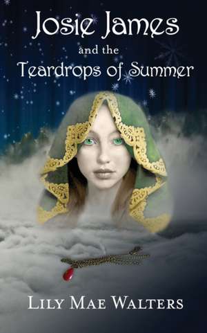 Josie James and the Teardrops of Summer de Lily Mae Walters