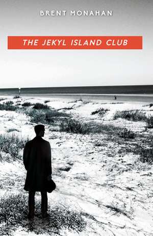 The Jekyl Island Club: A John Le Brun Novel, Book 1 de Brent Monahan