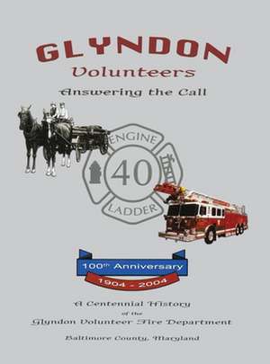 Glyndon Volunteer Fire Department: Answering the Call de Turner Publishing Company