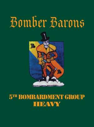 5th Bombardment Group (Heavy): Bomber Barons de Turner Publishing