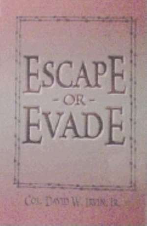 Escape or Evade de David W. Irvin