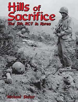 Hills of Sacrifice: The 5th Rct in Korea de Michael P. Slater