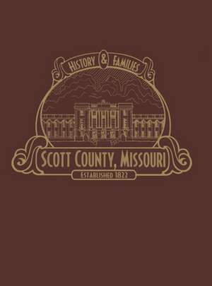 Scott County, Mo: History & Families (Limited) de Scott County History Book Committee