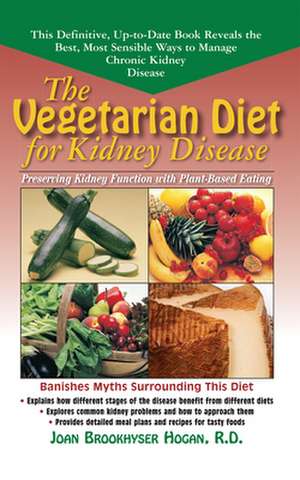 The Vegetarian Diet for Kidney Disease de Joan Brookhyser Hogan