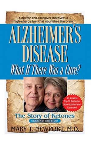 Alzheimer's Disease: The Story of Ketones de Mary T. Newport