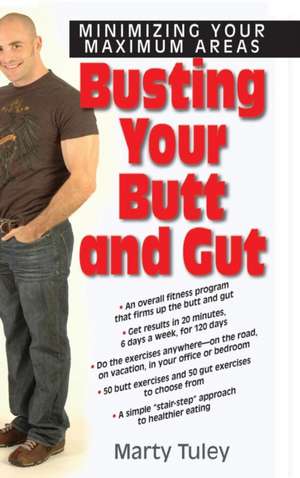 Busting Your Butt and Gut de Marty Tuley