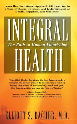 Integral Health de Elliot S. Dacher