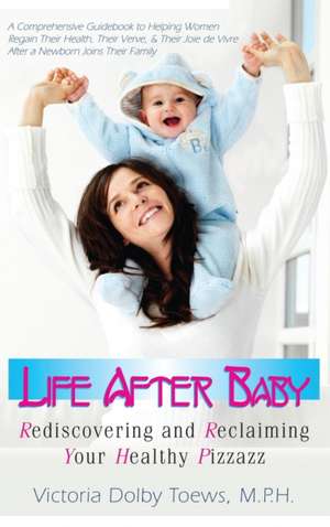 Life After Baby de Victoria Dolby Toews