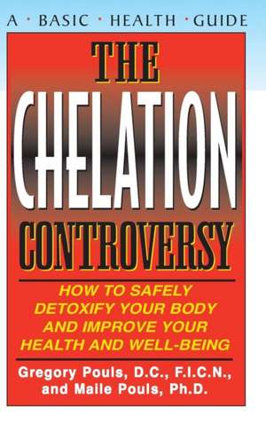 The Chelation Controversy de Gregory Pouls