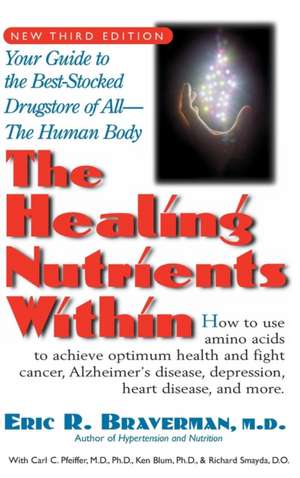 The Healing Nutrients Within de Eric R. Braverman