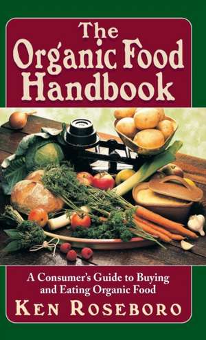 The Organic Food Handbook de Ken Roseboro