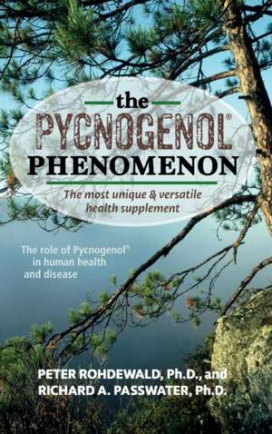 The Pycnogenol Phenomenon: The Most Unique & Versatile Health Supplement de Peter Rohdewald