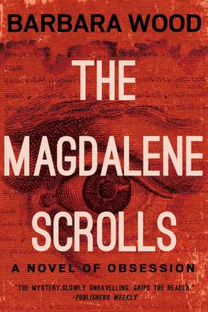 The Magdalene Scrolls de Barbara Wood