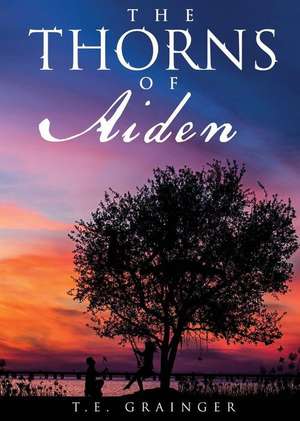 The Thorns of Aiden de T. E. Grainger