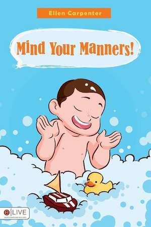 Mind Your Manners! de Ellen Carpenter