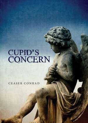 Cupid's Concern de Ceaser Conrad