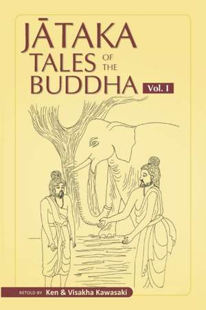 Jataka Tales of the Buddha - Volume I de Visakha Kawasaki