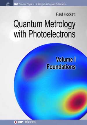 Quantum Metrology with Photoelectrons de Paul Hockett