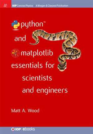 Python and Matplotlib Essentials for Scientists and Engineers de Wood, Matt A.