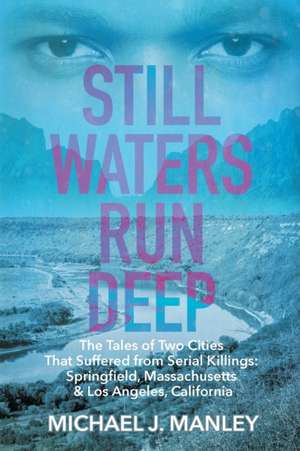 Still Waters Run Deep de Michael J. Manley