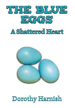 The Blue Eggs de Dorothy Harnish