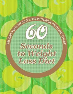 60 Seconds to Weight Loss Diet de Speedy Publishing LLC