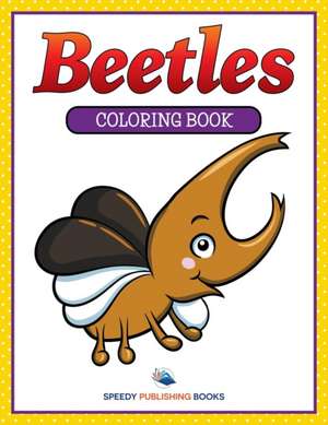 Beetles Coloring Book de Speedy Publishing Llc