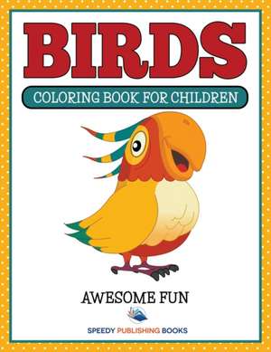 Birds de Speedy Publishing Llc