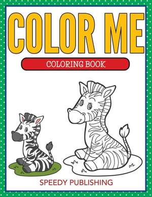 Color Me Coloring Book de Speedy Publishing Llc