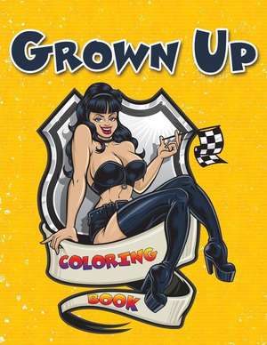 Grown Up Coloring Book de Speedy Publishing LLC