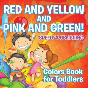 Red and Yellow and Pink and Green! de Speedy Publishing Llc