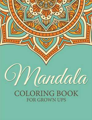 Mandala Coloring Book for Grown Ups de Speedy Publishing Llc