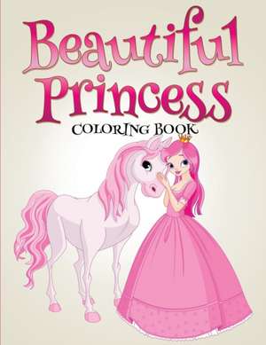 Beautiful Princess Coloring Book de Speedy Publishing Llc