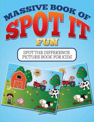 Massive Book of Spot It Fun: Spot the Difference Picture Book for Kids de Bowe Packer