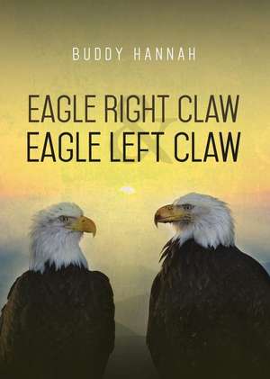 Eagle Right Claw and Eagle Left Claw de Buddy Hannah