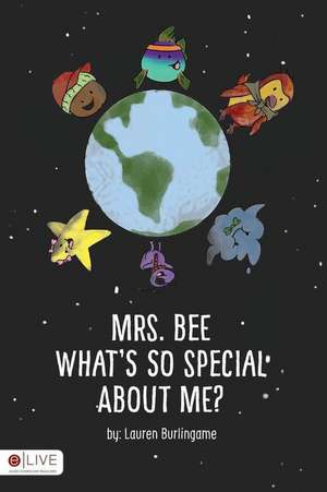 Mrs. Bee What's So Special about Me? de Lauren Burlingame