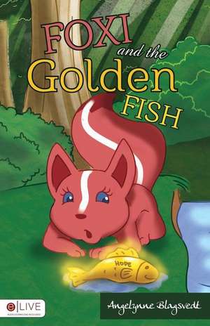 Foxi and the Golden Fish de Angelynne Blagsvedt