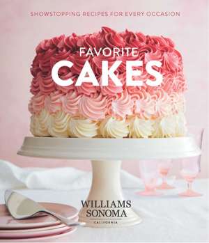 Favorite Cakes: Showstopping Recipes for Every Occasion de Williams Sonoma Test Kitchen