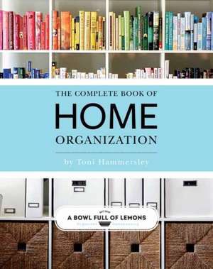 The Complete Book of Home Organization de Toni Hammersley