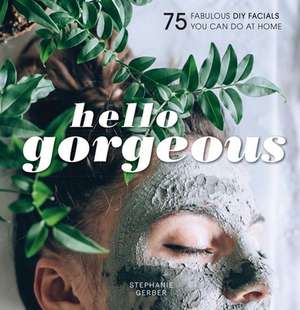 Hello Gorgeous de Stephanie Gerber