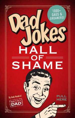 Dad Jokes: Hall of Shame: Best Dad Jokes Gifts for Dad 1,000 of the Best Ever Worst Jokes de Andy Herald