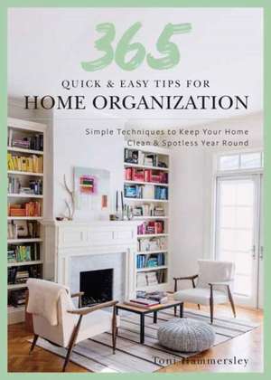 365 Quick & Easy Tips: Home Organization de Weldon Owen