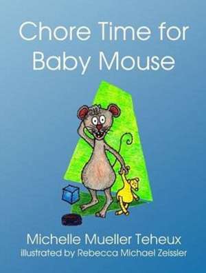 Chore Time for Baby Mouse de Michelle Mueller Teheux