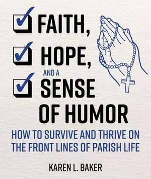 Faith, Hope, and a Sense of Humor de Karen L Baker