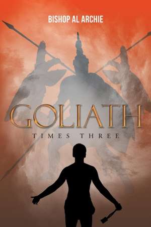 Goliath Times Three de Al Archie