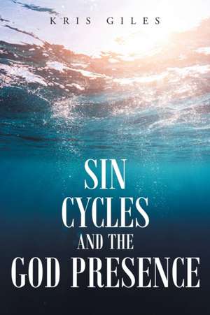 Sin Cycles and The God Presence de Kris Giles